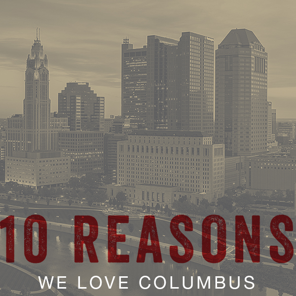10 Reasons Why We Love Columbus