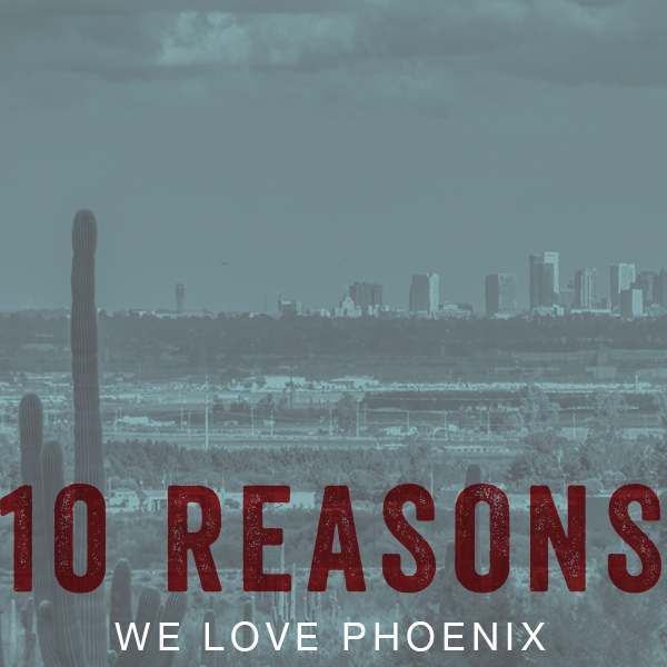 10 Reasons We Love Phoenix Featured Photo