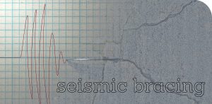 Seismic Bracing