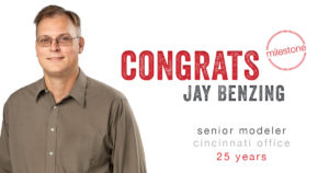 Jay Benzing Senior Modeler Cicninnati Office 25 years milestone anniversary Schaefer