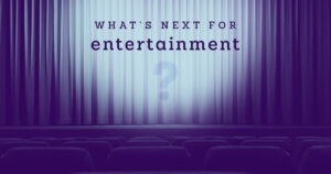 Entertainment Trends Schaefer Blog Post