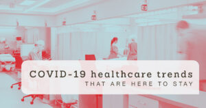 COVID-19 Healthcare Trends That Are Here To Stay by Schaefer