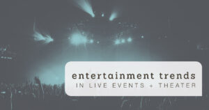 Entertainment Trends in Live Events in Theater 2021