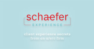 Schaefer Experience | Client Experience Secrets from an A/E/C Firm