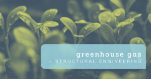 Greenhouse Gas + Structural Engineering | by Schaefer