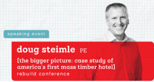 Doug Steimle PE Presents at REBUILD Conference 2023 on Mass Timber
