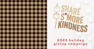 Schaefer 2023 Holiday Giving Campaign Share S'More Kindness